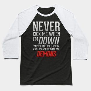 Never Kick Me When I'm Down Baseball T-Shirt